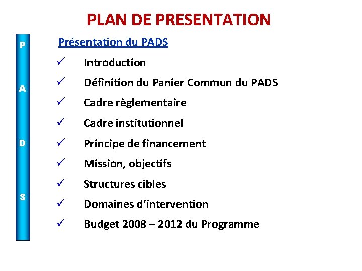 PLAN DE PRESENTATION P A D S Présentation du PADS ü Introduction ü Définition