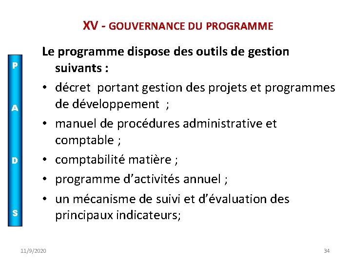 XV - GOUVERNANCE DU PROGRAMME P A D S Le programme dispose des outils