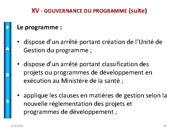  XV - GOUVERNANCE DU PROGRAMME (suite) P A D S Le programme :