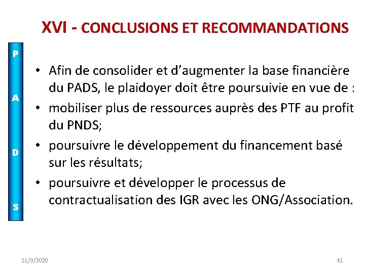 XVI - CONCLUSIONS ET RECOMMANDATIONS P A D S • Afin de consolider et