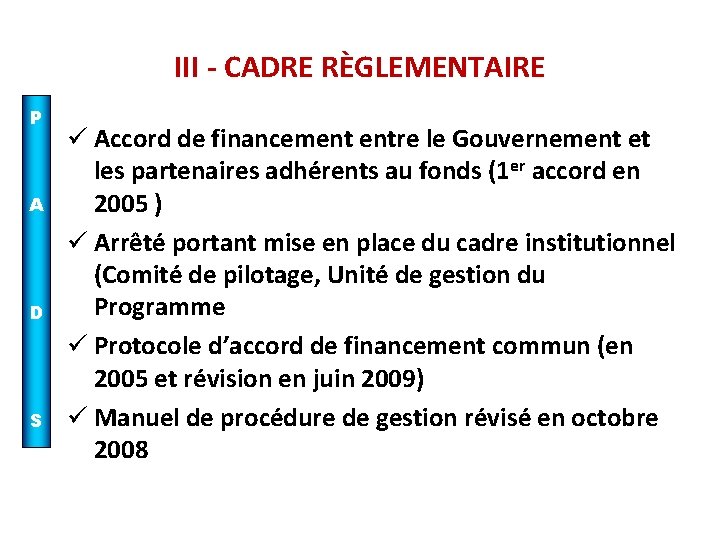 III - CADRE RÈGLEMENTAIRE P A D S ü Accord de financement entre le