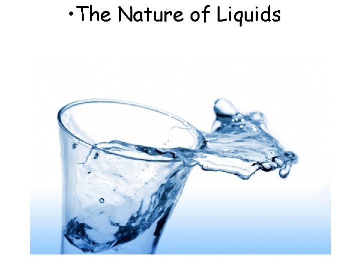 • The Nature of Liquids 