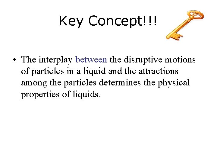 Key Concept!!! • The interplay between the disruptive motions of particles in a liquid