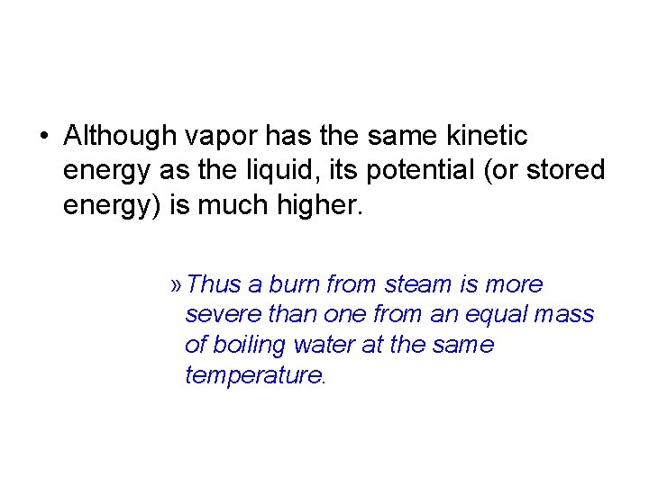  • Although vapor has the same kinetic energy as the liquid, its potential