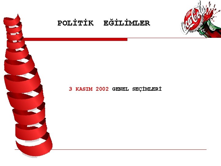 POLİTİK EĞİLİMLER 3 KASIM 2002 GENEL SEÇİMLERİ 