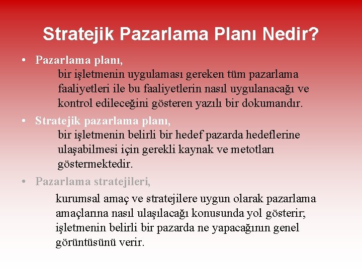 Stratejik Pazarlama Planı Nedir? • Pazarlama planı, bir işletmenin uygulaması gereken tüm pazarlama faaliyetleri