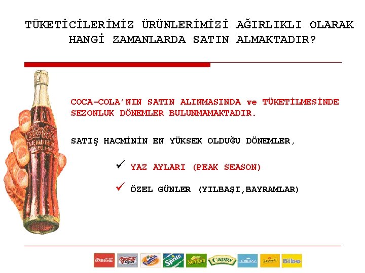 TÜKETİCİLERİMİZ ÜRÜNLERİMİZİ AĞIRLIKLI OLARAK HANGİ ZAMANLARDA SATIN ALMAKTADIR? COCA-COLA’NIN SATIN ALINMASINDA ve TÜKETİLMESİNDE SEZONLUK