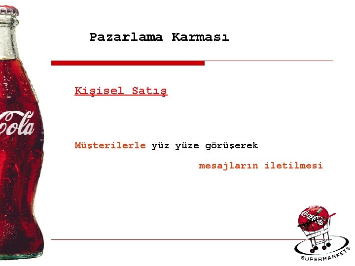 Pazarlama Karması Kişisel Satış Müşterilerle yüze görüşerek mesajların iletilmesi 