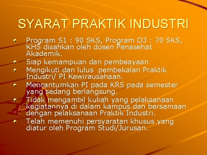 SYARAT PRAKTIK INDUSTRI Program S 1 : 90 SKS, Program D 3 : 70