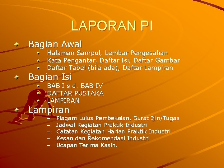 LAPORAN PI Bagian Awal Halaman Sampul, Lembar Pengesahan Kata Pengantar, Daftar Isi, Daftar Gambar