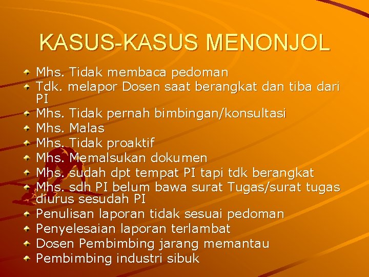 KASUS-KASUS MENONJOL Mhs. Tidak membaca pedoman Tdk. melapor Dosen saat berangkat dan tiba dari