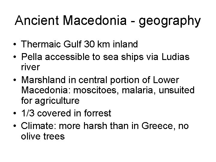 Ancient Macedonia - geography • Thermaic Gulf 30 km inland • Pella accessible to