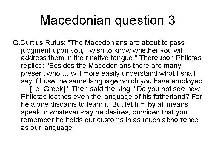 Macedonian question 3 Q. Curtius Rufus: "The Macedonians are about to pass judgment upon