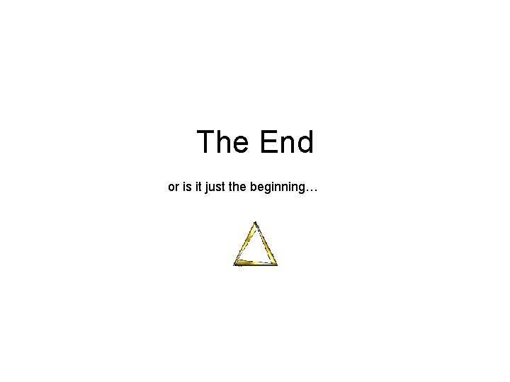 The End or is it just the beginning… 