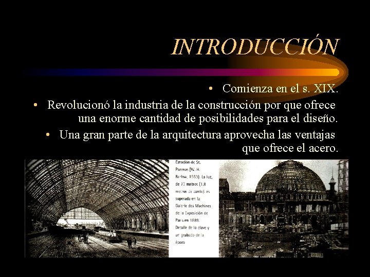 INTRODUCCIÓN • Comienza en el s. XIX. • Revolucionó la industria de la construcción