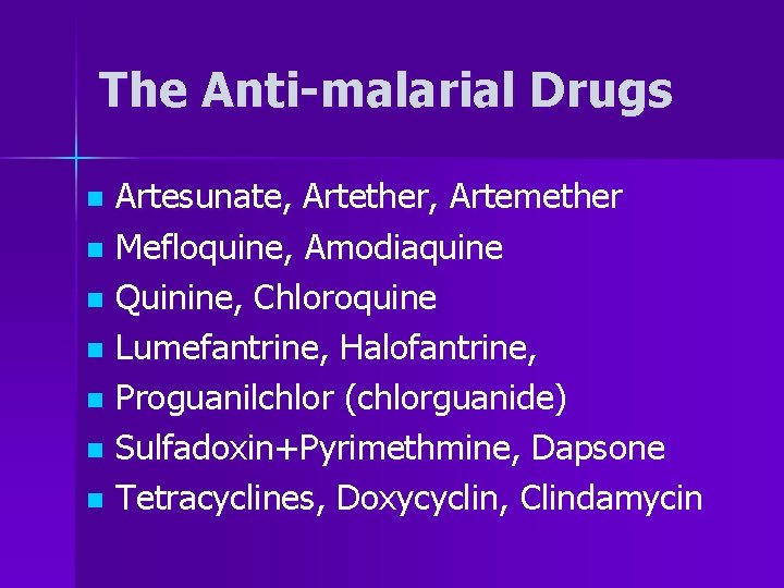 The Anti-malarial Drugs Artesunate, Artether, Artemether n Mefloquine, Amodiaquine n Quinine, Chloroquine n Lumefantrine,