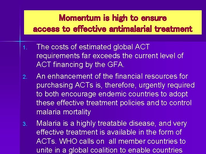 Momentum is high to ensure access to effective antimalarial treatment 1. The costs of