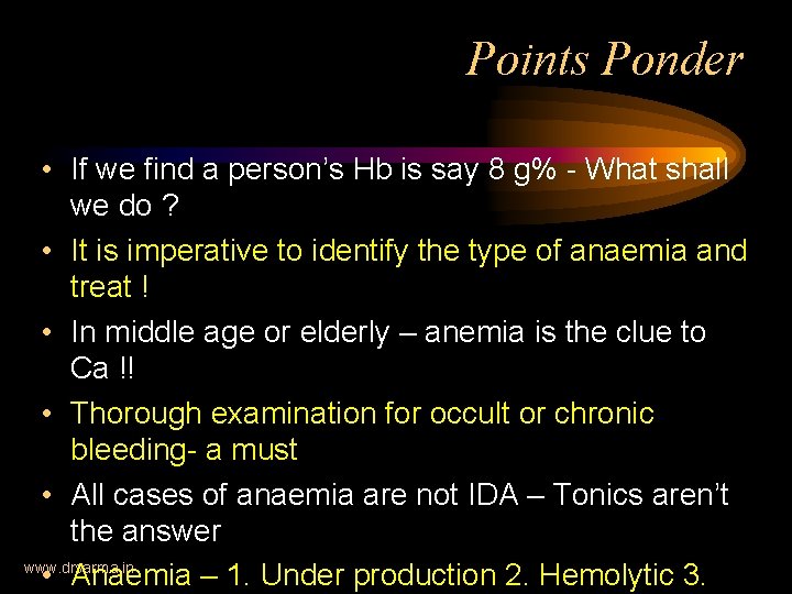 Points Ponder • If we find a person’s Hb is say 8 g% -