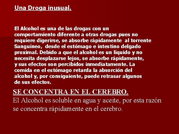 Una Droga inusual. El Alcohol es una de las drogas con un comportamiento diferente