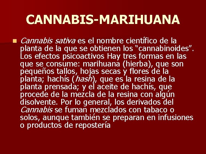 CANNABIS-MARIHUANA n Cannabis sativa es el nombre científico de la planta de la que