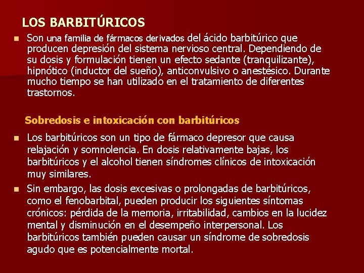 LOS BARBITÚRICOS n Son una familia de fármacos derivados del ácido barbitúrico que producen
