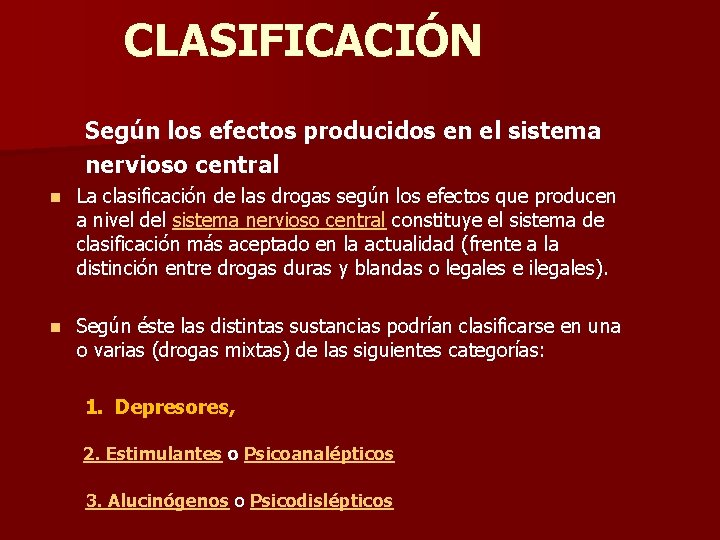 CLASIFICACIÓN Según los efectos producidos en el sistema nervioso central n La clasificación de