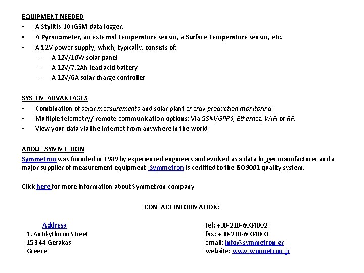 EQUIPMENT NEEDED • A Stylitis-10+GSM data logger. • A Pyranometer, an external Temperature sensor,