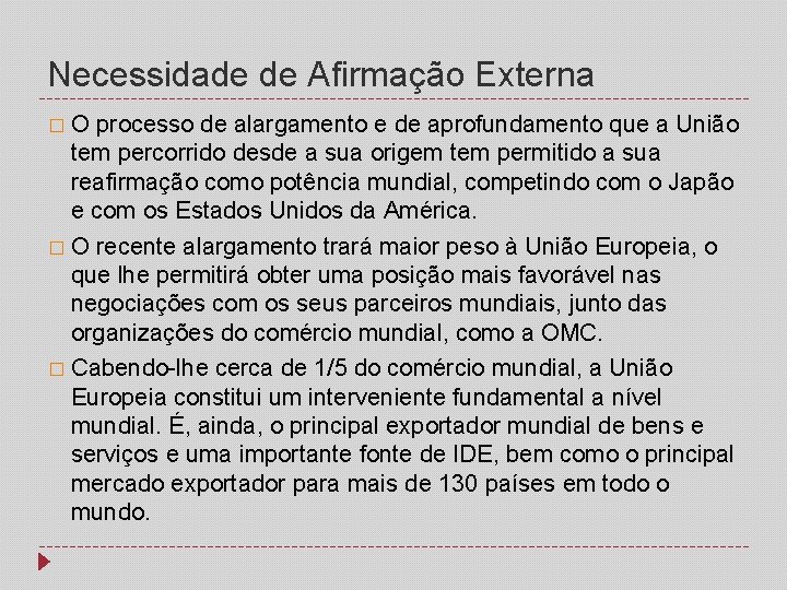 Necessidade de Afirmação Externa � O processo de alargamento e de aprofundamento que a