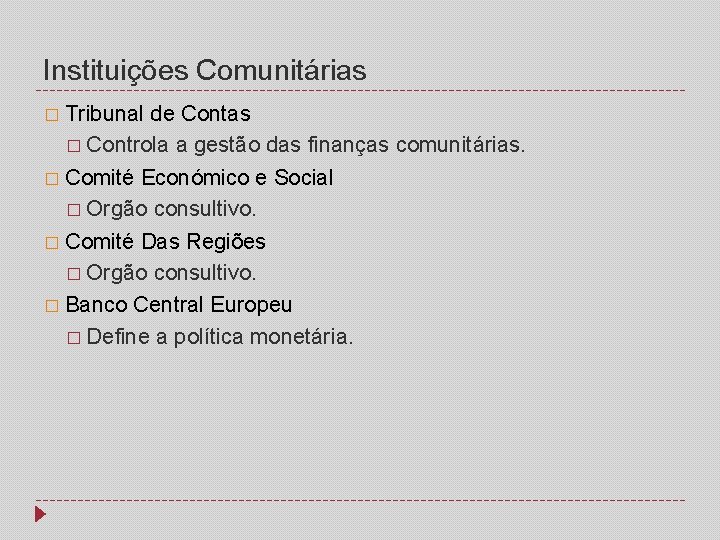 Instituições Comunitárias � Tribunal de Contas � Controla a gestão das finanças comunitárias. �