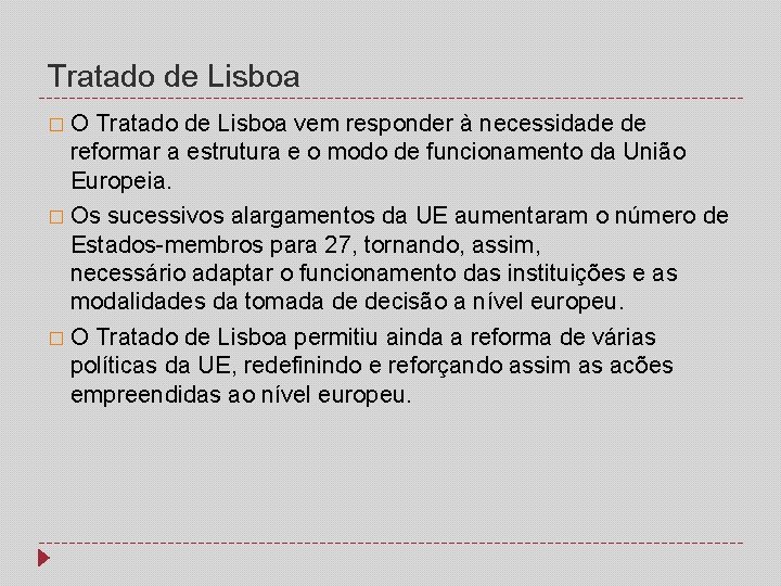Tratado de Lisboa � O Tratado de Lisboa vem responder à necessidade de reformar