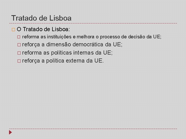 Tratado de Lisboa � O Tratado de Lisboa: � reforma as instituições e melhora