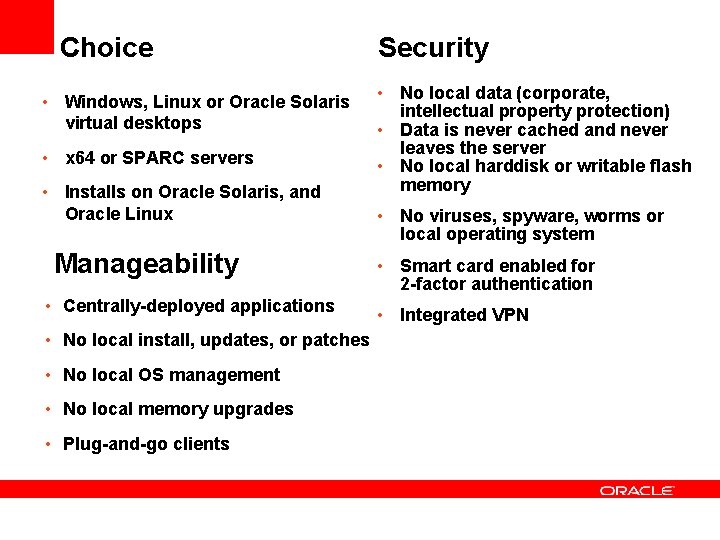 Choice • Windows, Linux or Oracle Solaris virtual desktops • x 64 or SPARC