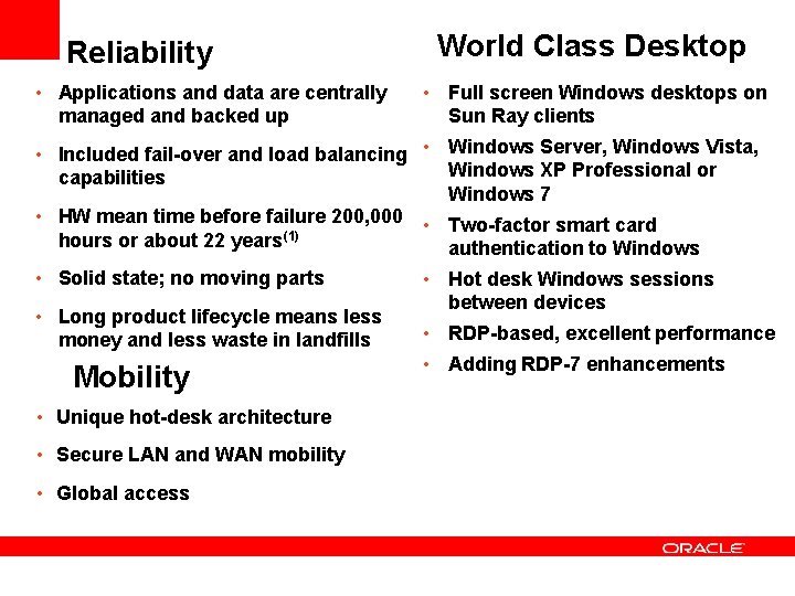 Reliability • Applications and data are centrally managed and backed up • • World