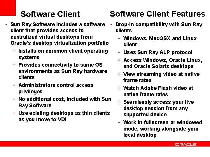 Software Client Features • Sun Ray Software includes a software • Drop-in compatibility with