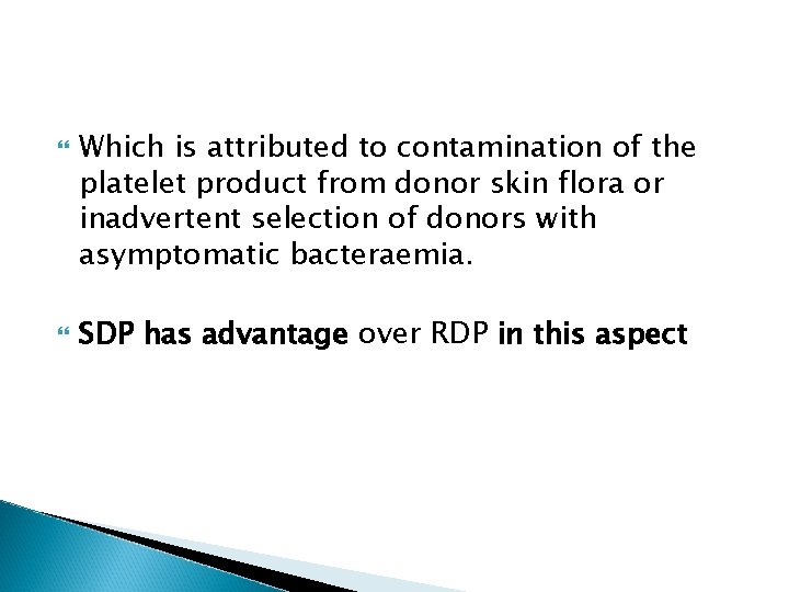  Which is attributed to contamination of the platelet product from donor skin flora