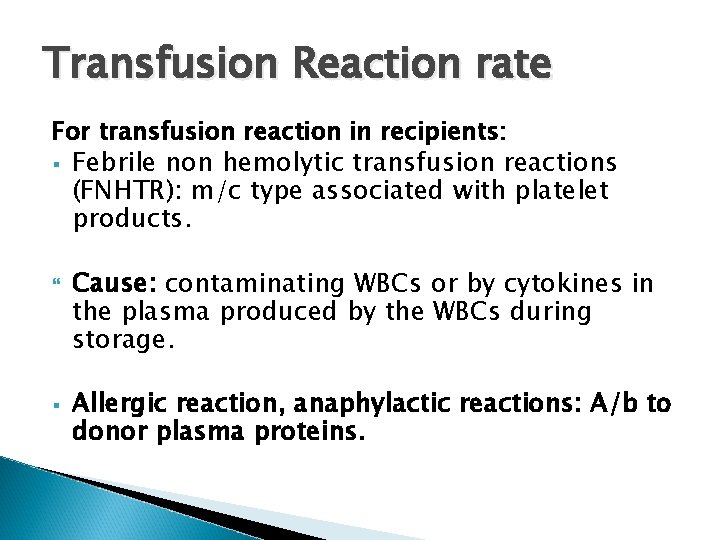 Transfusion Reaction rate For transfusion reaction in recipients: § Febrile non hemolytic transfusion reactions