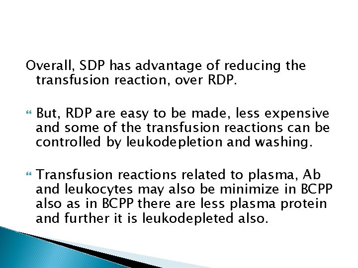 Overall, SDP has advantage of reducing the transfusion reaction, over RDP. But, RDP are