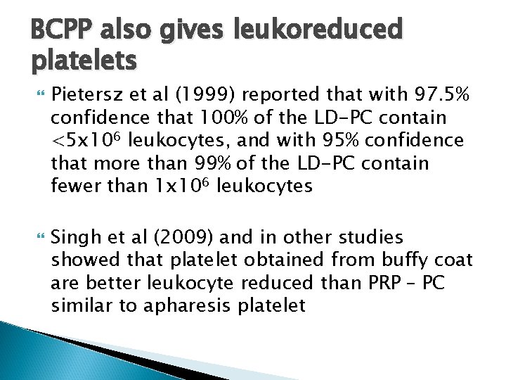 BCPP also gives leukoreduced platelets Pietersz et al (1999) reported that with 97. 5%