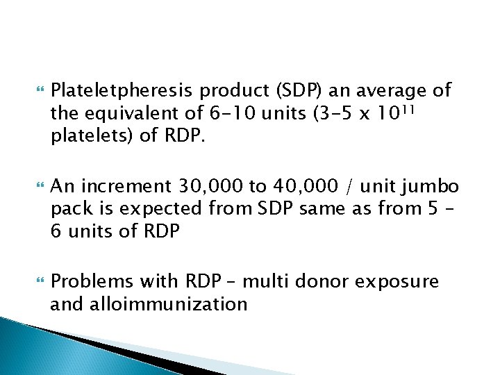  Plateletpheresis product (SDP) an average of the equivalent of 6 -10 units (3