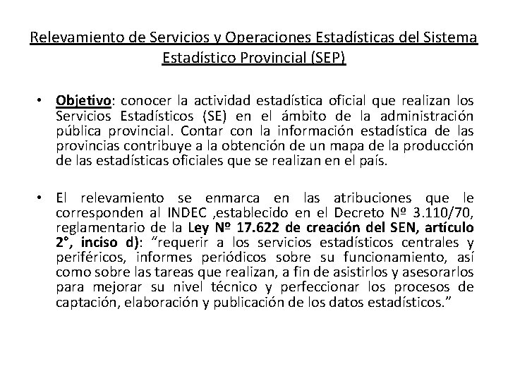 Relevamiento de Servicios y Operaciones Estadísticas del Sistema Estadístico Provincial (SEP) • Objetivo: conocer