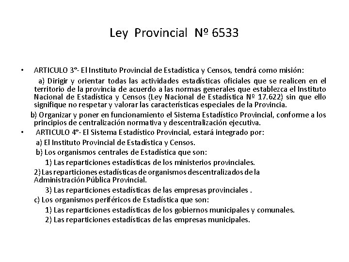 Ley Provincial Nº 6533 • ARTICULO 3°- El Instituto Provincial de Estadística y Censos,