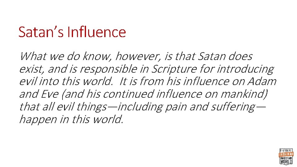 Satan’s Influence What we do know, however, is that Satan does exist, and is