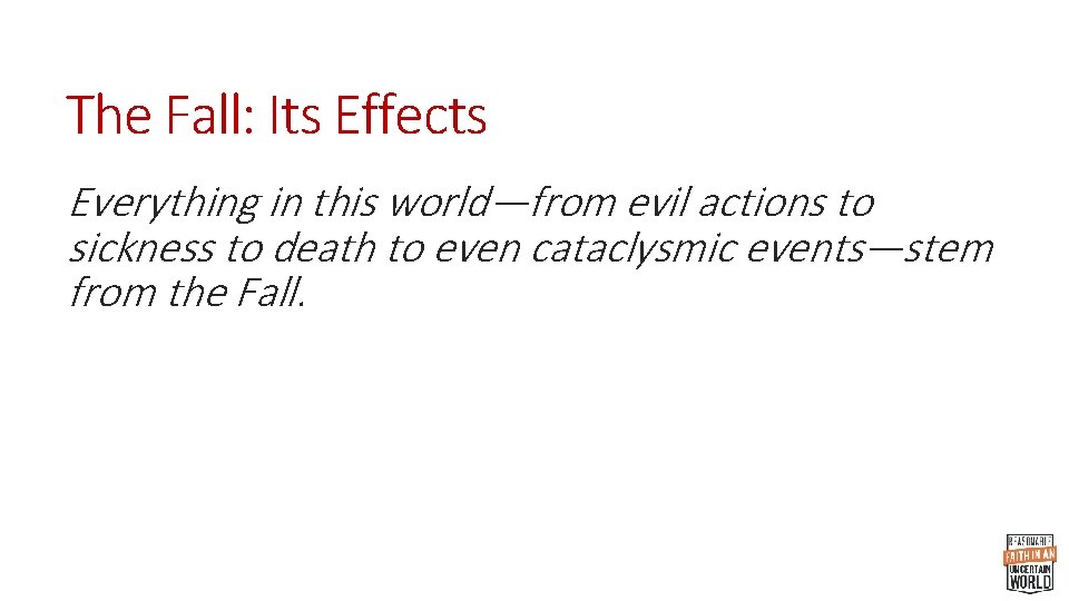 The Fall: Its Effects Everything in this world—from evil actions to sickness to death