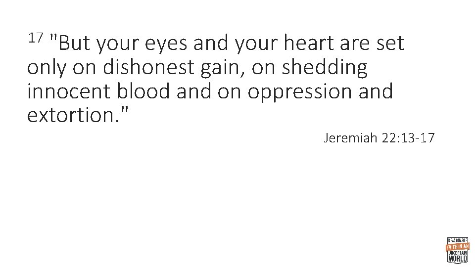 17 "But your eyes and your heart are set only on dishonest gain, on