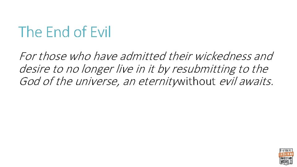 The End of Evil For those who have admitted their wickedness and desire to