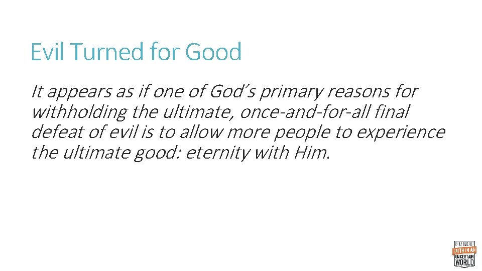 Evil Turned for Good It appears as if one of God’s primary reasons for