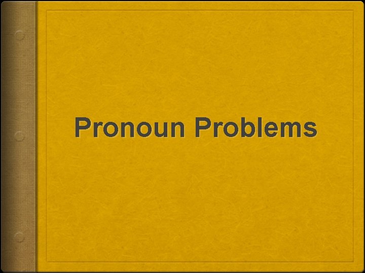 Pronoun Problems 