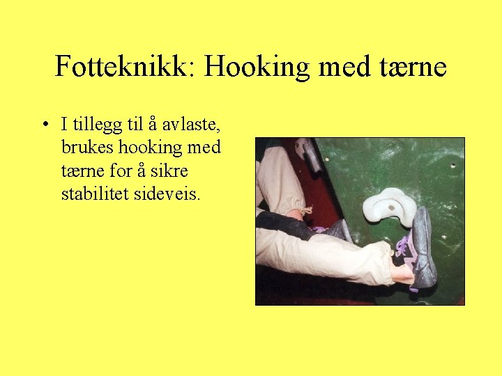 Fotteknikk: Hooking med tærne • I tillegg til å avlaste, brukes hooking med tærne