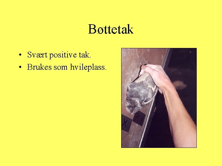 Bøttetak • Svært positive tak. • Brukes som hvileplass. 