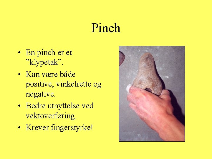 Pinch • En pinch er et ”klypetak”. • Kan være både positive, vinkelrette og